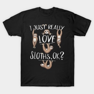 I Just Really Love Sloths OK? Cute Sloth Drawing T-Shirt